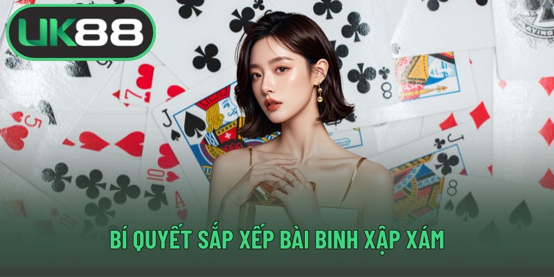 Bí quyết sắp xếp bài binh xập xám
