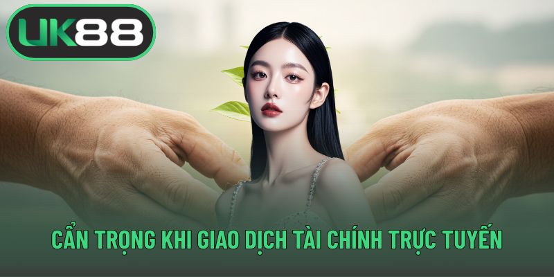 Cẩn trọng khi giao dịch tài chính trực tuyến
