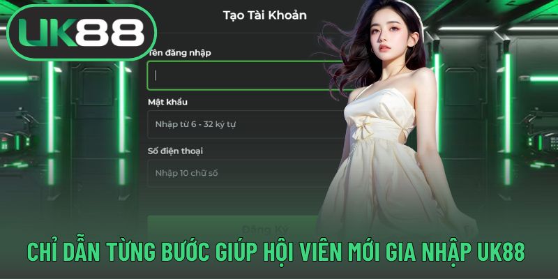 Chỉ dẫn chi tiết cách gia nhập UK88 cho người mới
