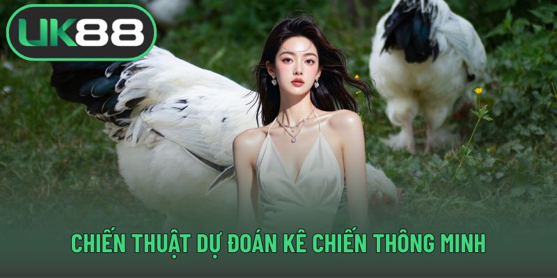 Chiến thuật dự đoán kê chiến thông minh