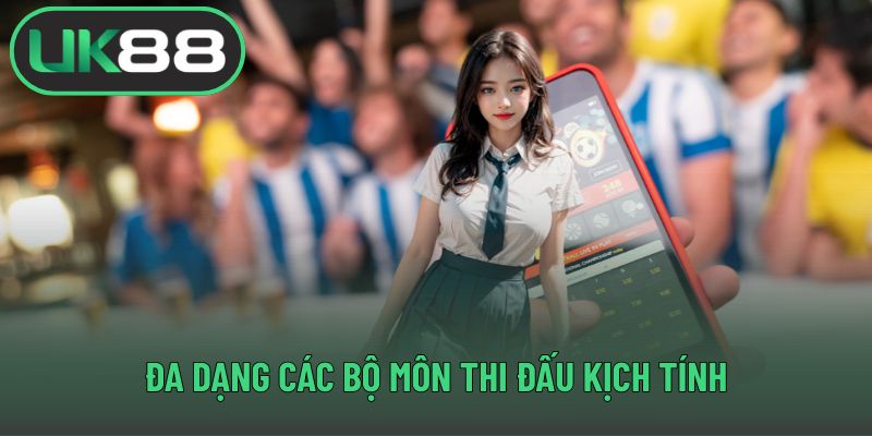 Đa dạng các bộ môn thi đấu kịch tính