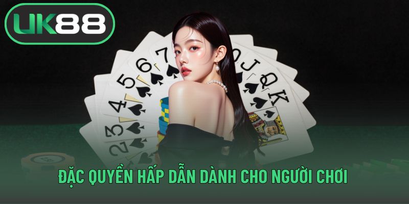 Đặc quyền hấp dẫn dành cho người chơi
