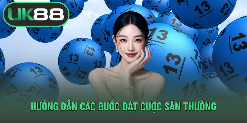 Hướng dẫn các bước đặt cược săn thưởng