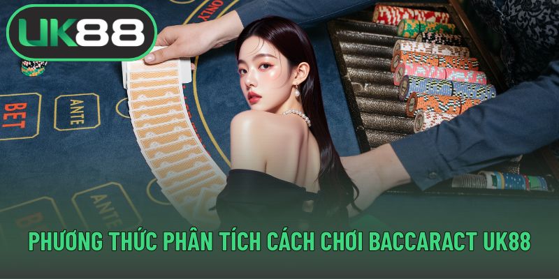 Phương thức phân tích cách chơi baccaract UK88