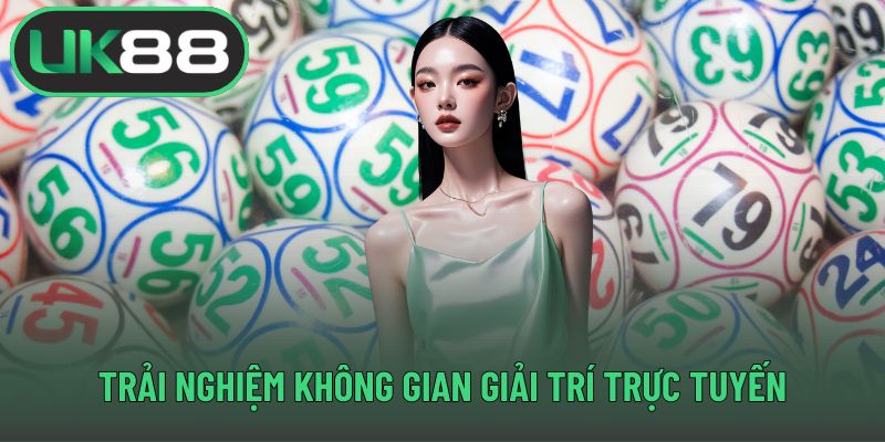 Trải nghiệm không gian giải trí trực tuyến
